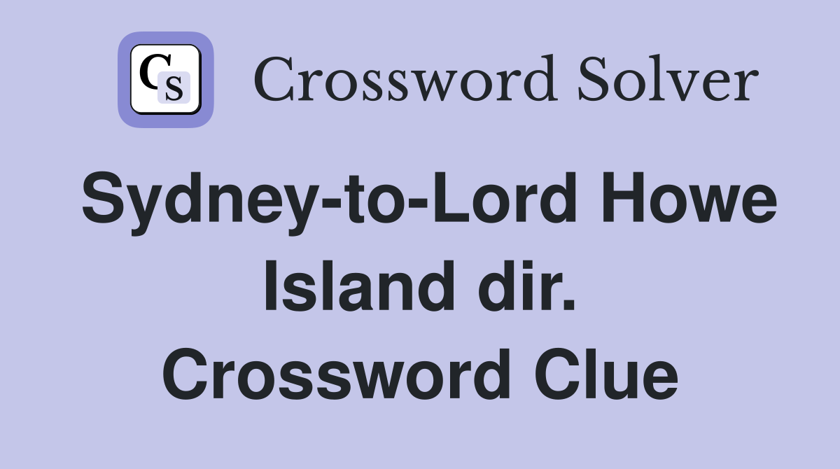 Sydney-to-Lord Howe Island dir. Crossword Clue