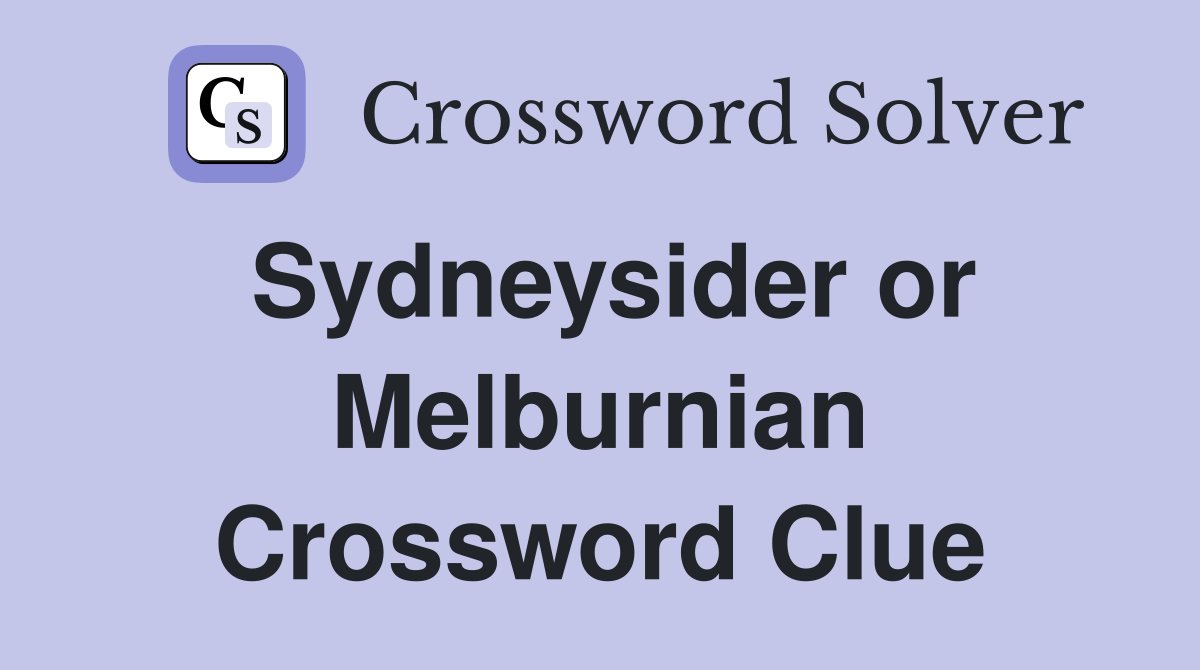 Sydneysider or Melburnian Crossword Clue