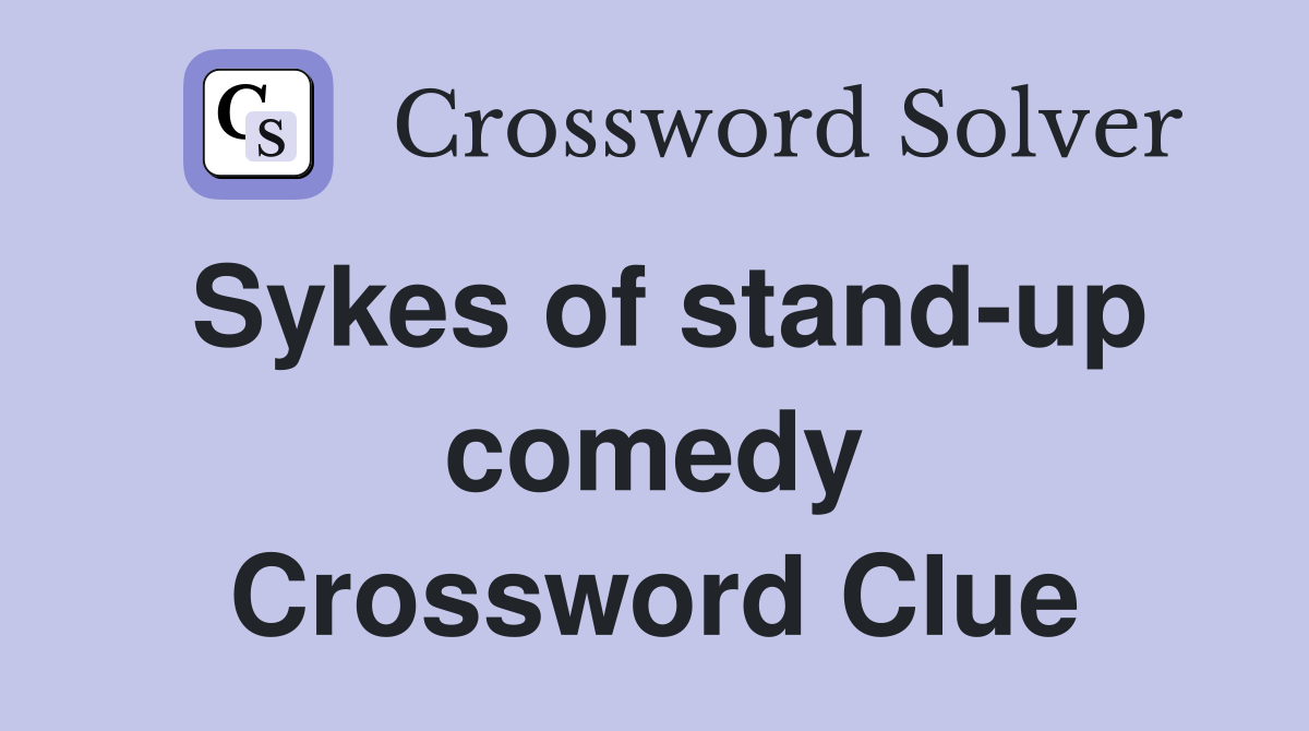 Sykes of stand-up comedy Crossword Clue
