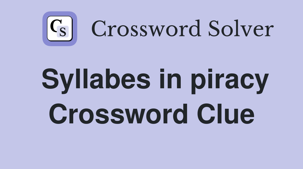 Syllabes in piracy Crossword Clue