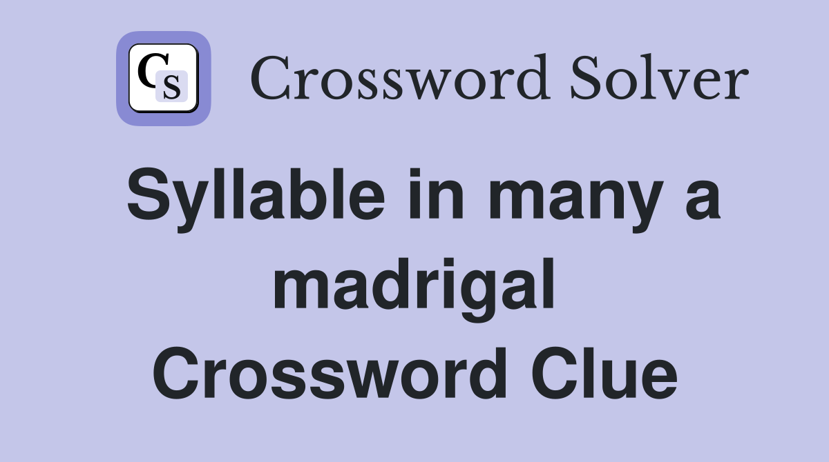 Syllable in many a madrigal Crossword Clue
