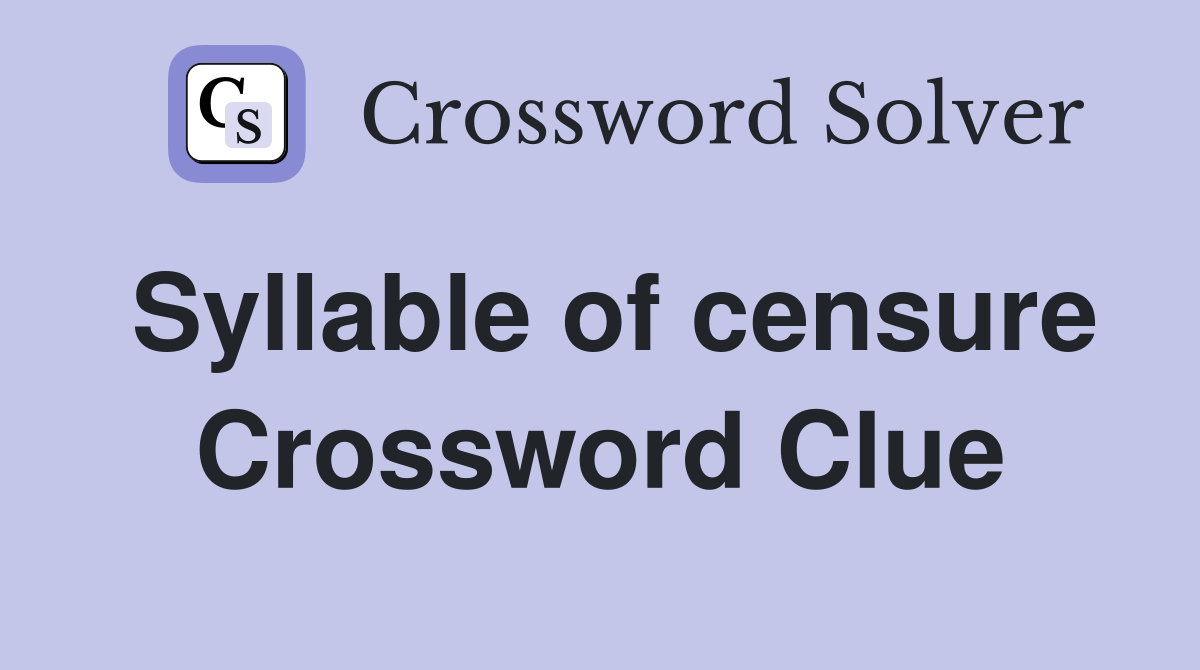 Syllable of censure Crossword Clue
