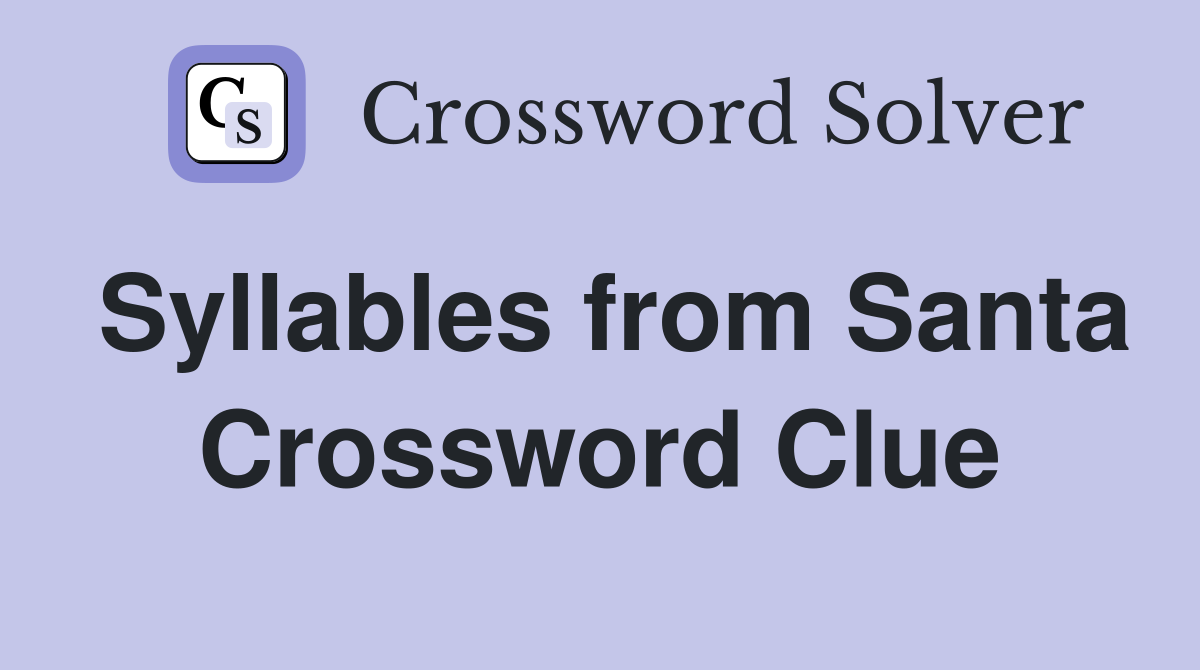 Syllables from Santa Crossword Clue