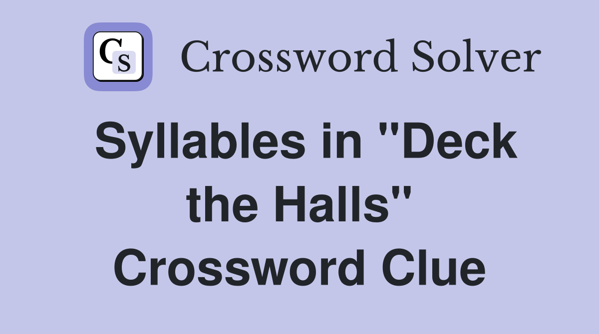 Syllables in "Deck the Halls" Crossword Clue