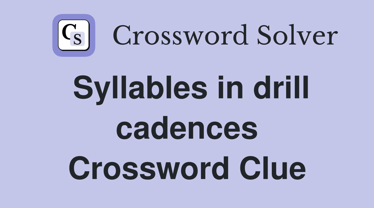 Syllables in drill cadences Crossword Clue