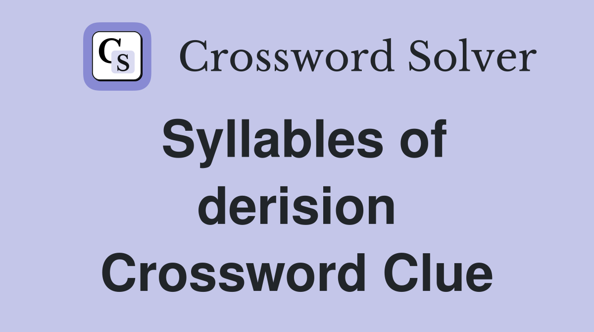 Syllables of derision Crossword Clue