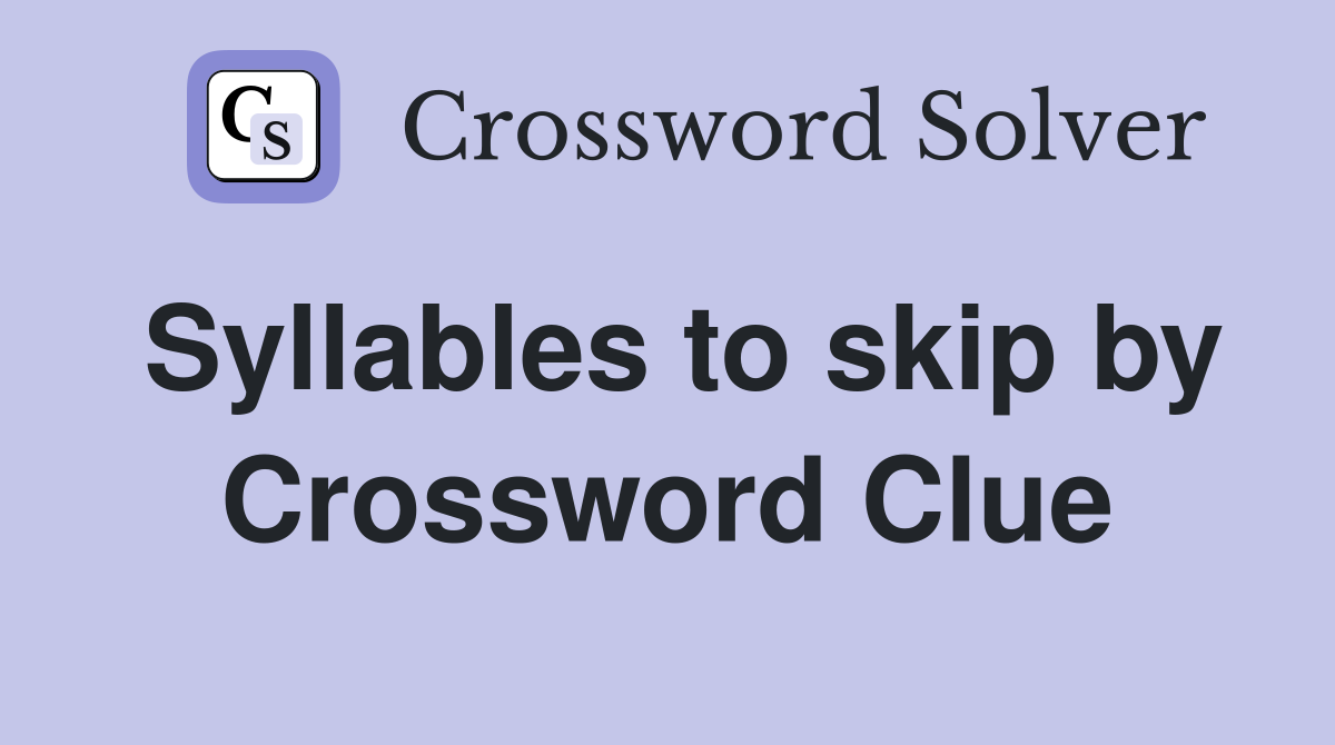Syllables to skip by Crossword Clue
