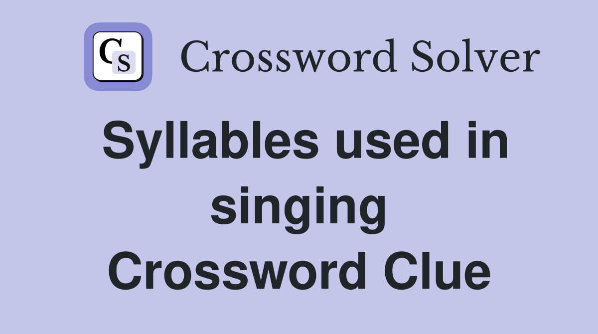 Syllables used in singing Crossword Clue