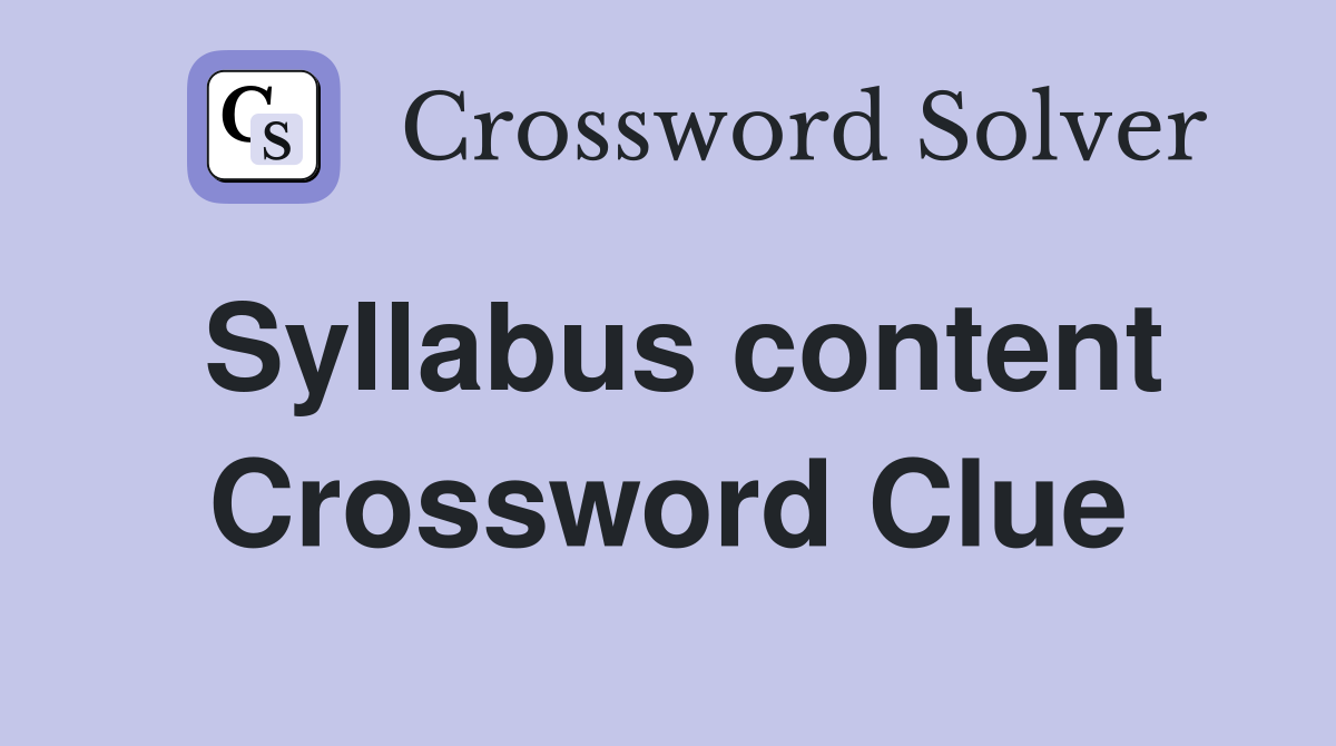 Syllabus content Crossword Clue