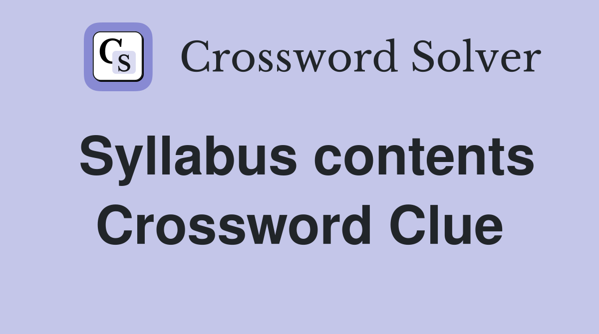 Syllabus contents Crossword Clue