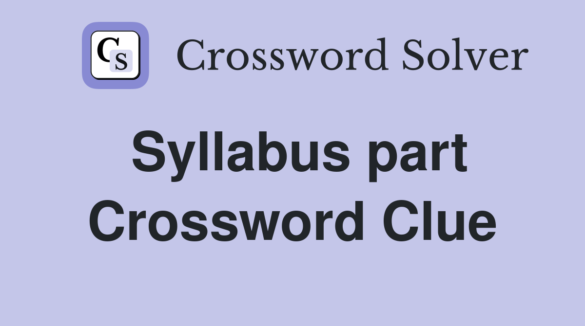 Syllabus part Crossword Clue