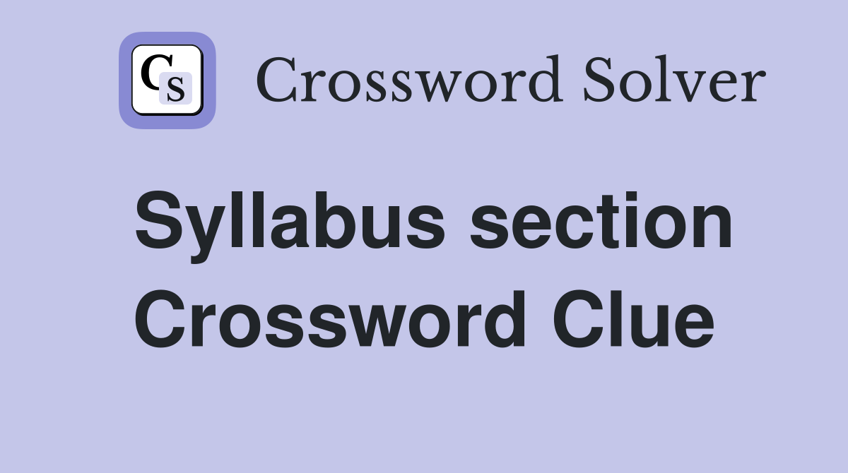 Syllabus section Crossword Clue