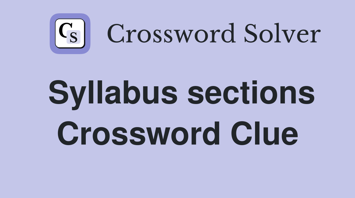 Syllabus sections Crossword Clue