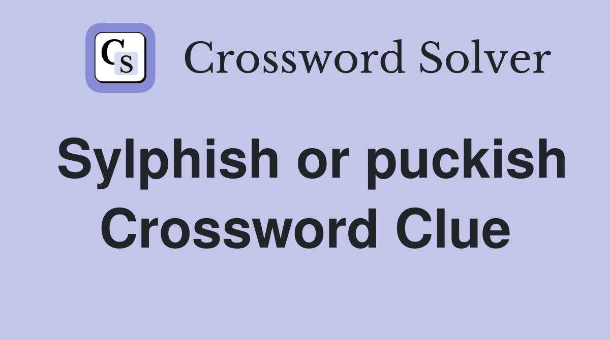 Sylphish or puckish Crossword Clue
