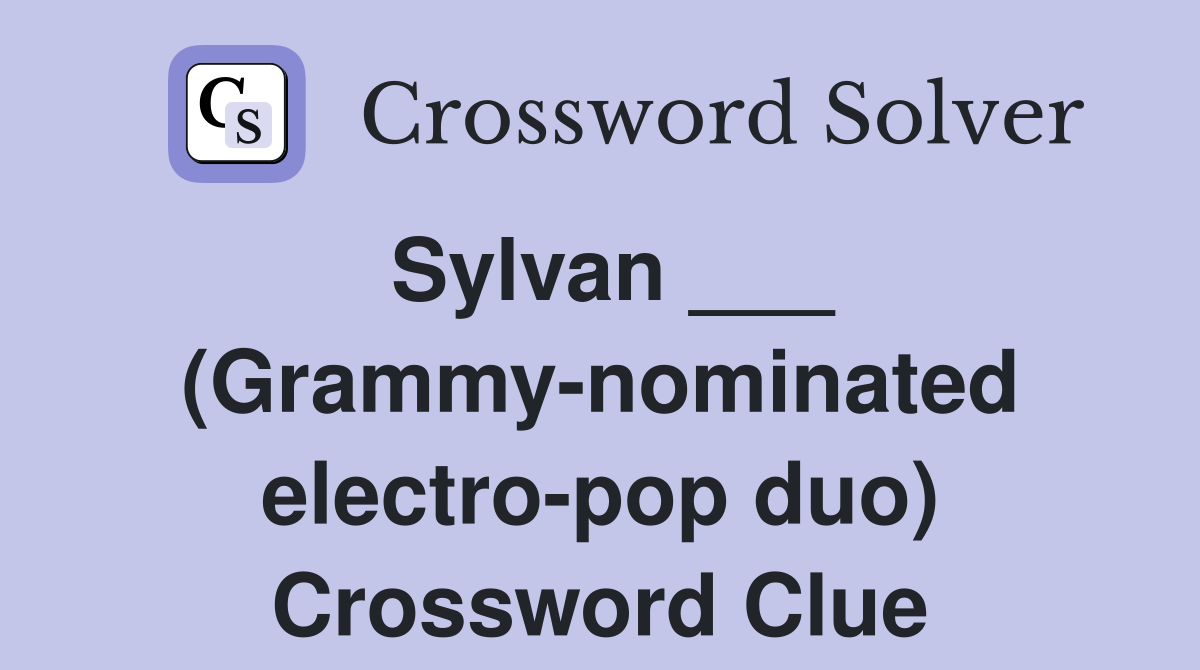 Sylvan ___ (Grammy-nominated electro-pop duo) Crossword Clue
