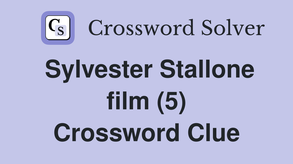 Sylvester Stallone film (5) Crossword Clue