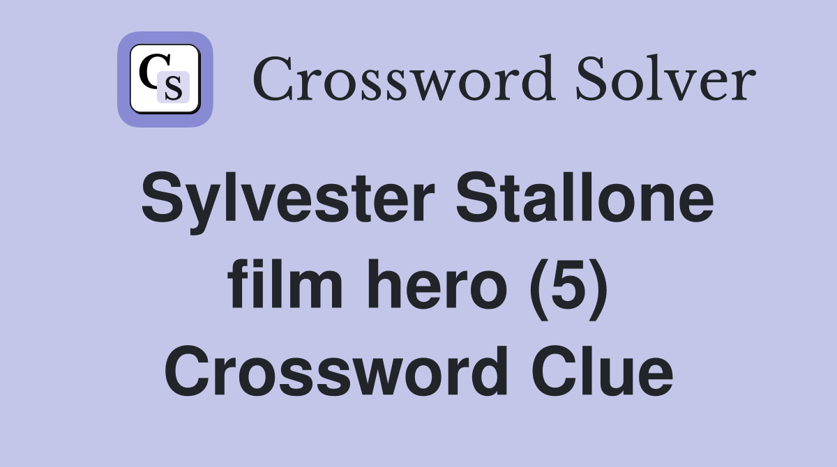 Sylvester Stallone film hero (5) Crossword Clue