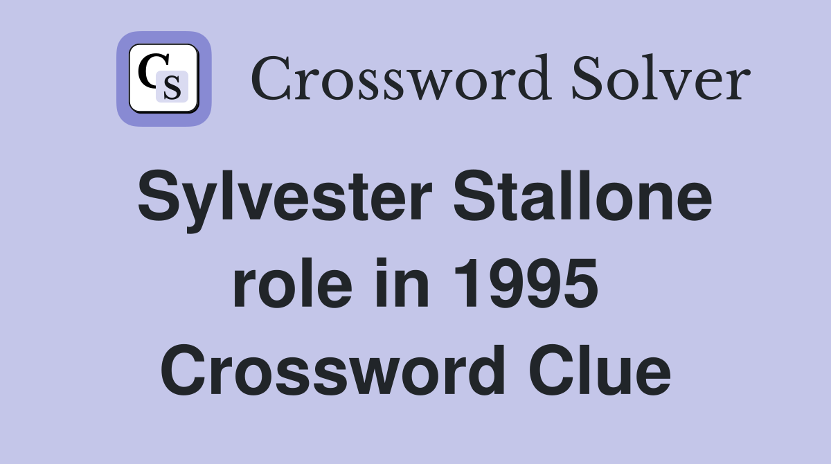 Sylvester Stallone role in 1995 Crossword Clue