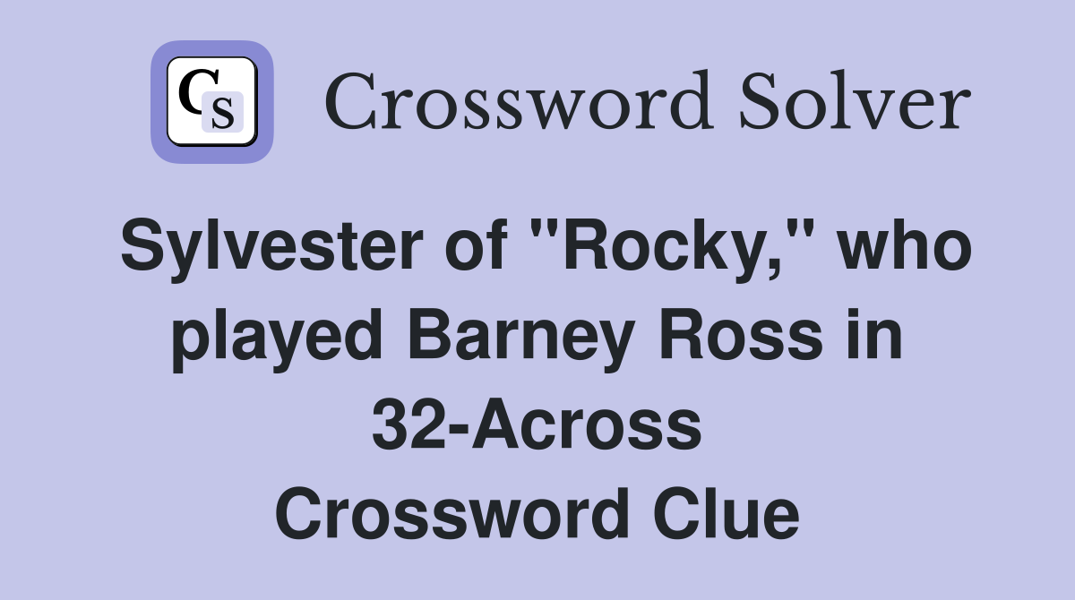 Sylvester of "Rocky," who played Barney Ross in 32-Across Crossword Clue