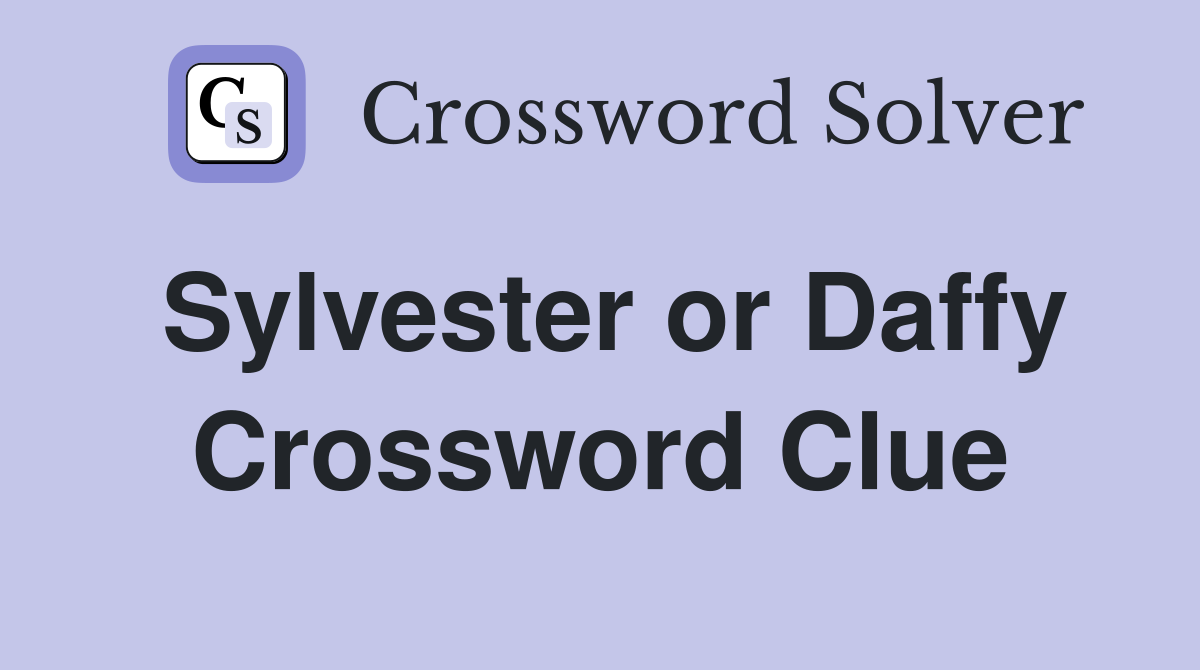 Sylvester or Daffy Crossword Clue