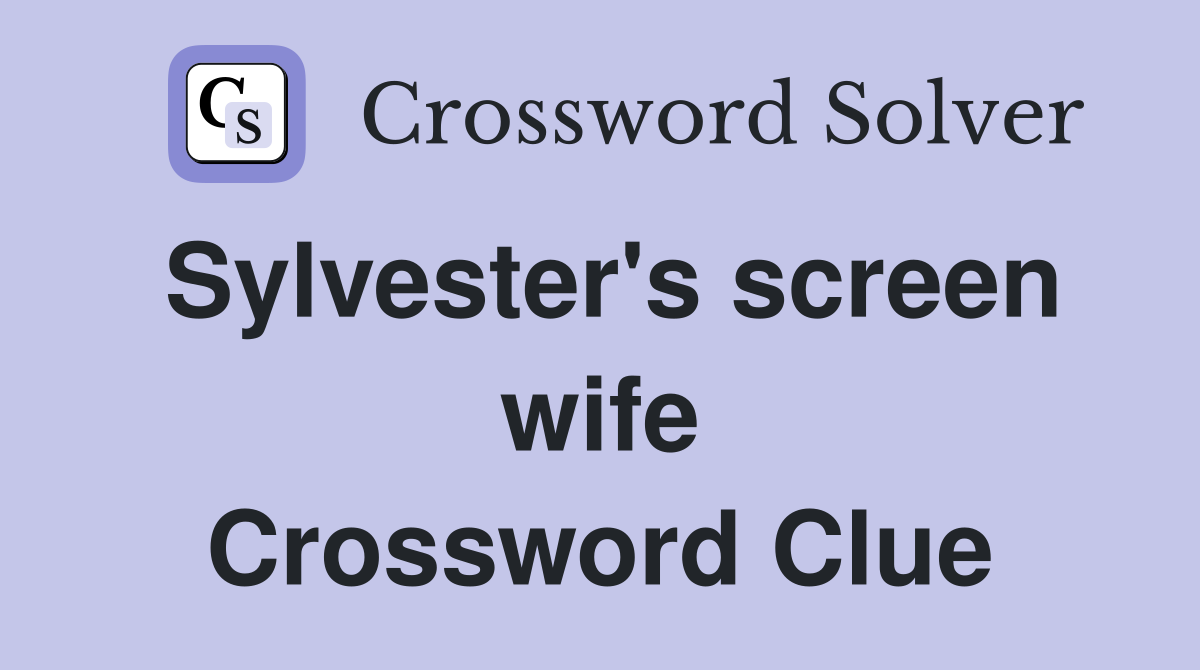 Sylvester's screen wife Crossword Clue