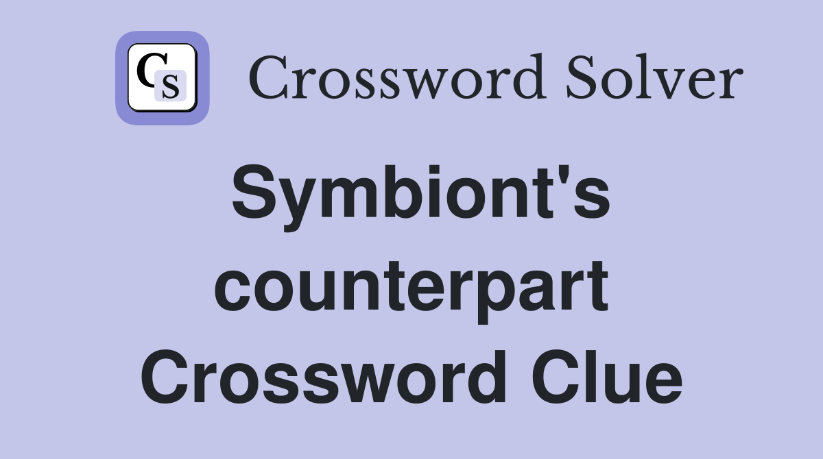 Symbiont's counterpart Crossword Clue
