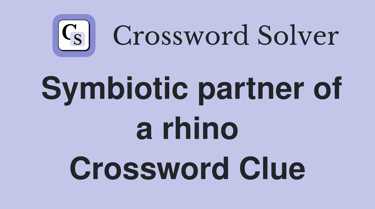 Symbiotic partner of a rhino Crossword Clue