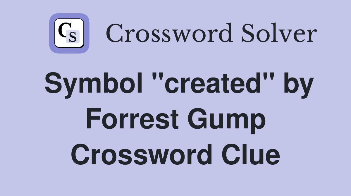 Symbol ''created'' by Forrest Gump Crossword Clue