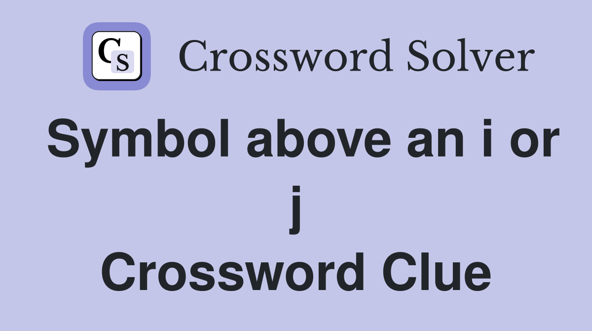 Symbol above an i or j Crossword Clue