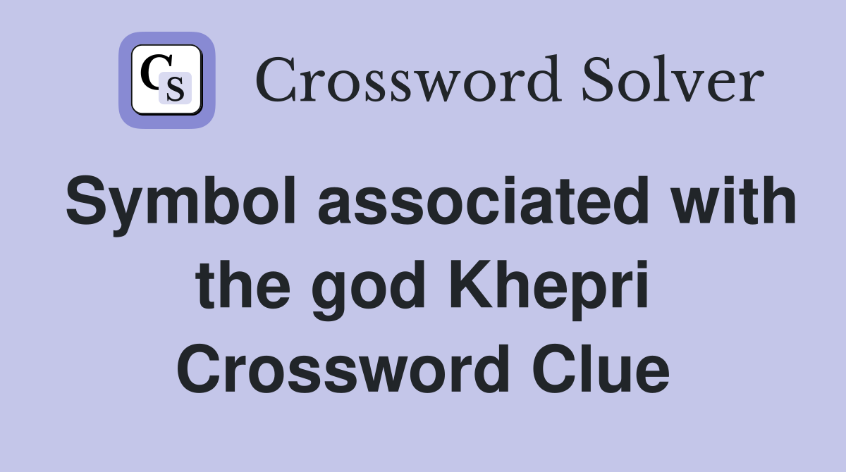 Symbol associated with the god Khepri Crossword Clue