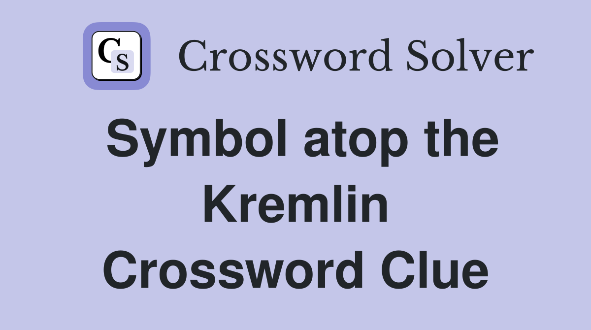 Symbol atop the Kremlin Crossword Clue