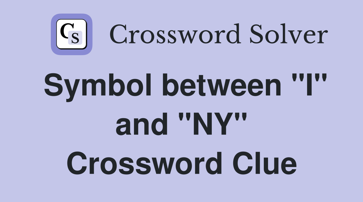 Symbol between "I" and "NY" Crossword Clue