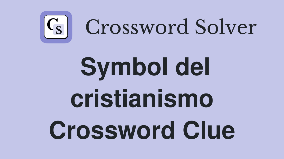 Symbol del cristianismo Crossword Clue