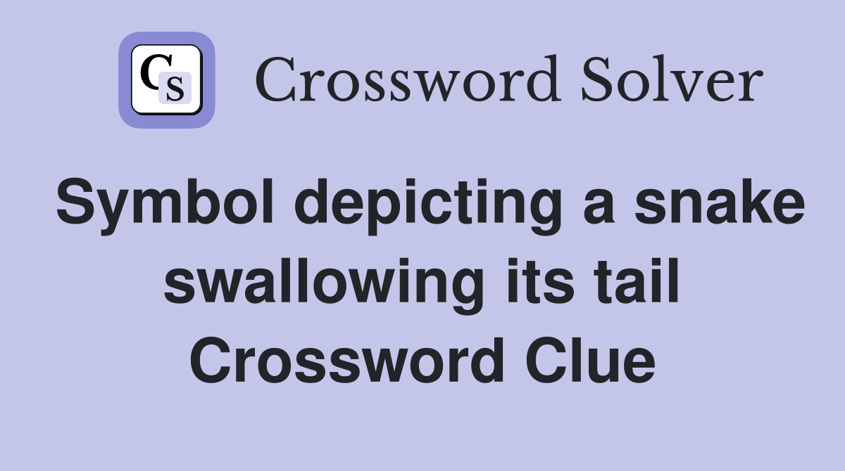 Symbol depicting a snake swallowing its tail Crossword Clue
