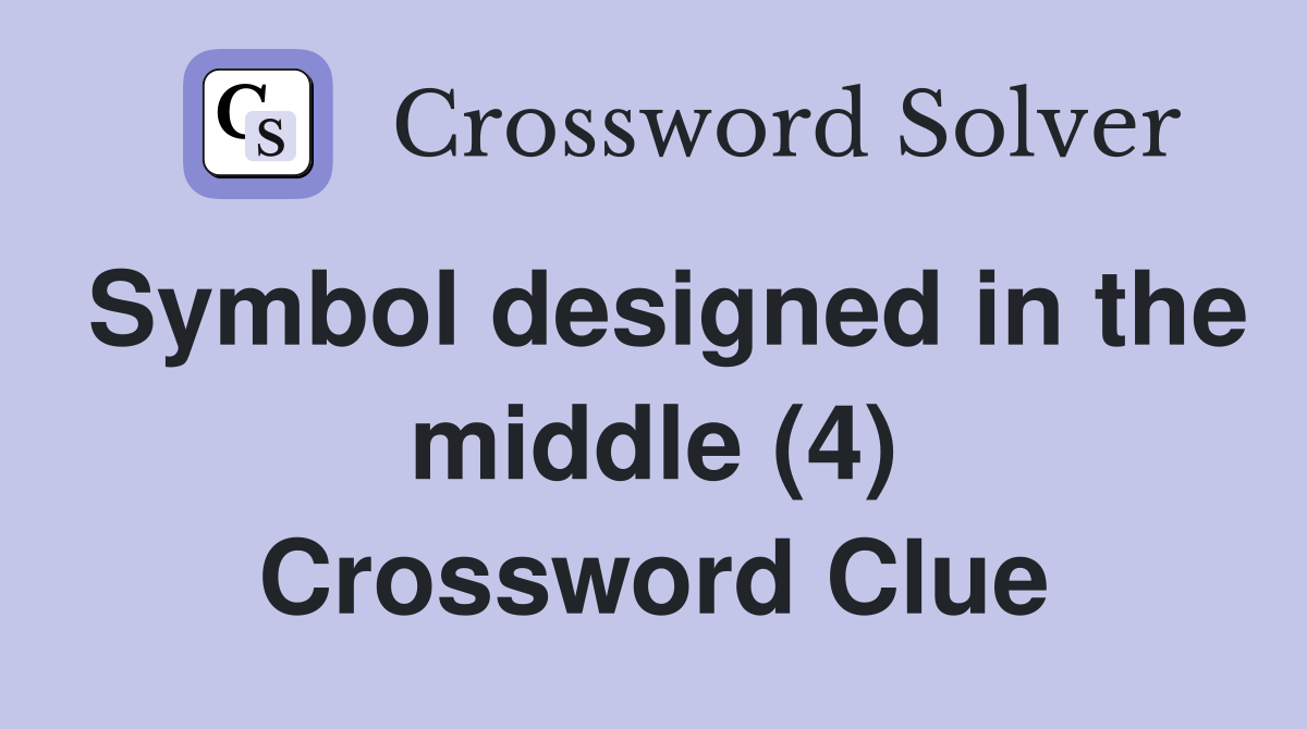 Symbol designed in the middle (4) Crossword Clue