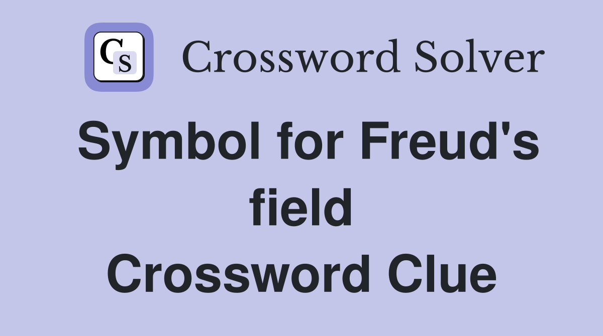 Symbol for Freud's field Crossword Clue