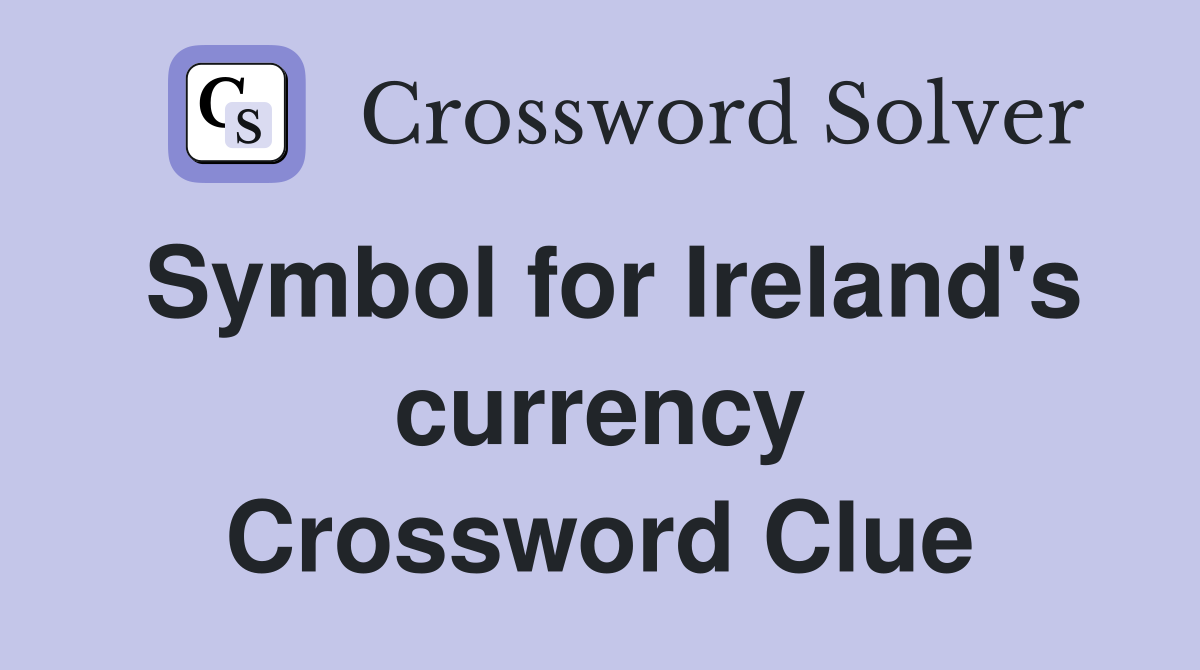 Symbol for Ireland's currency Crossword Clue
