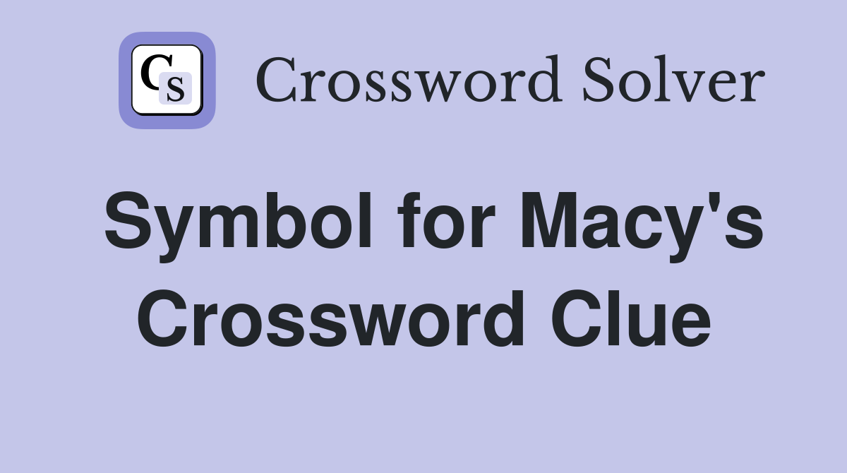 Symbol for Macy's Crossword Clue