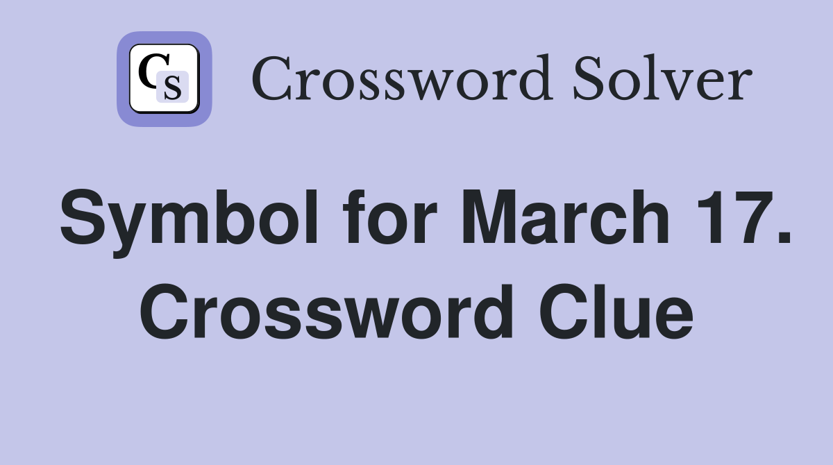 Symbol for March 17. Crossword Clue