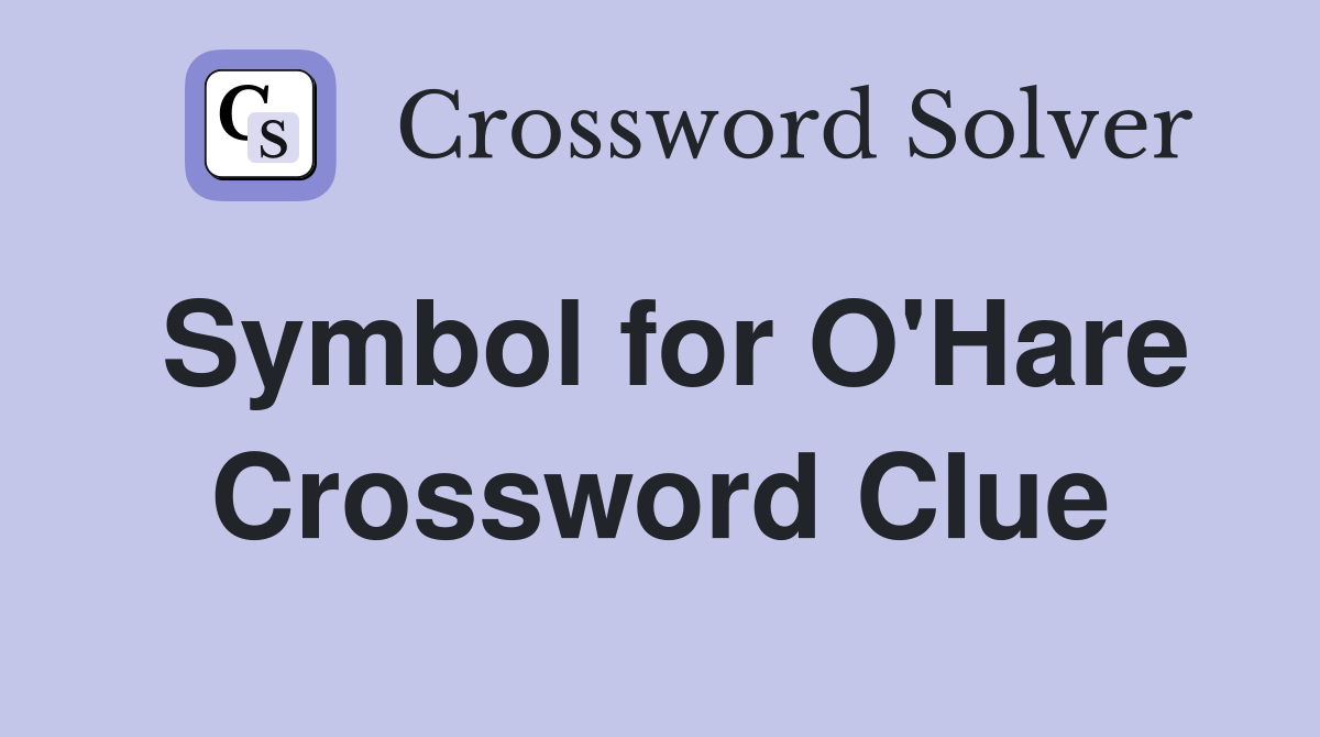Symbol for O'Hare Crossword Clue