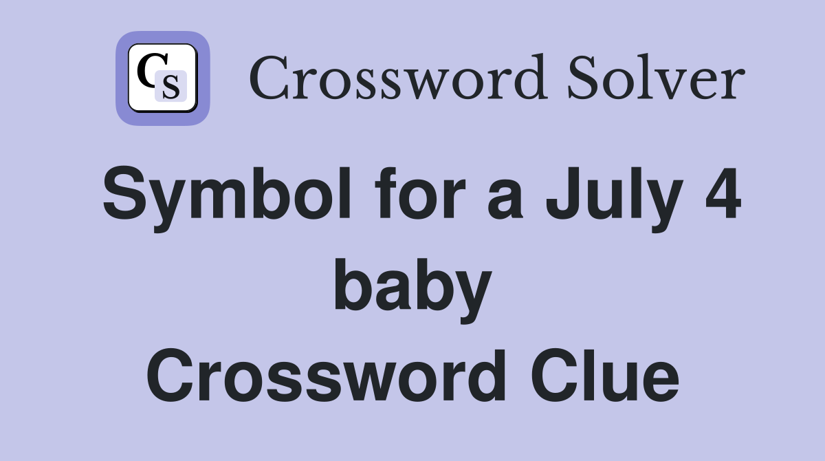Symbol for a July 4 baby Crossword Clue