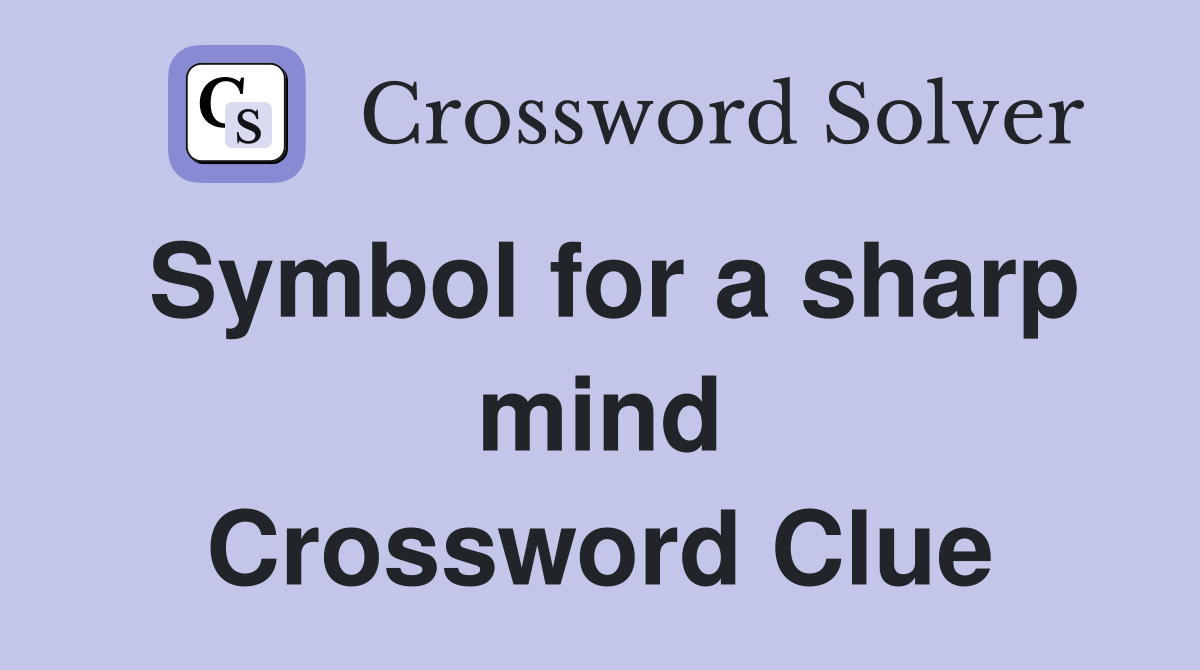 Symbol for a sharp mind Crossword Clue