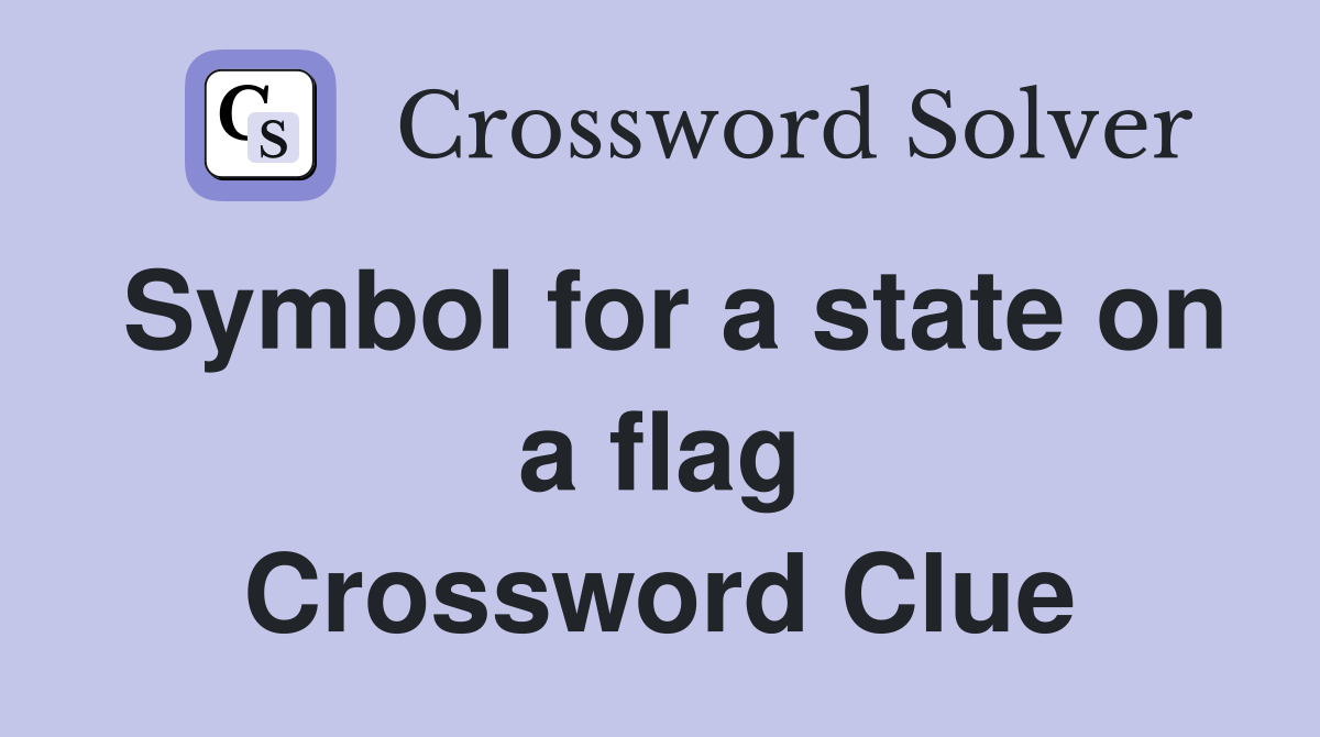 Symbol for a state on a flag Crossword Clue