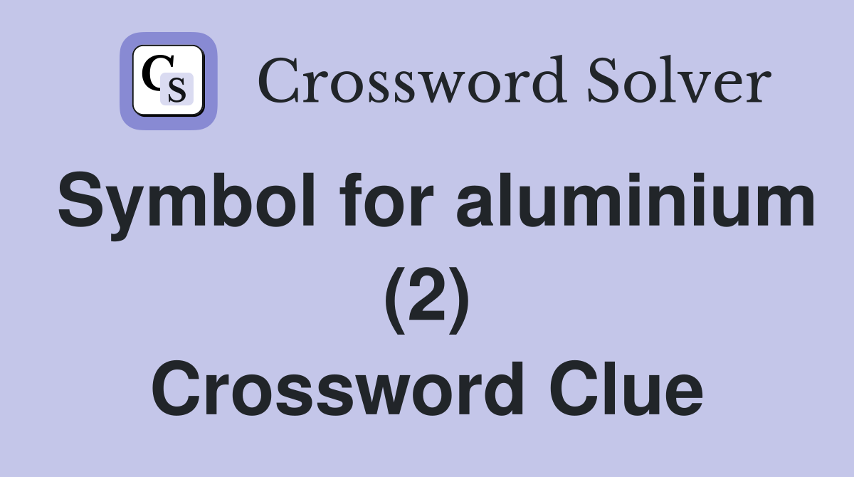 Symbol for aluminium (2) Crossword Clue