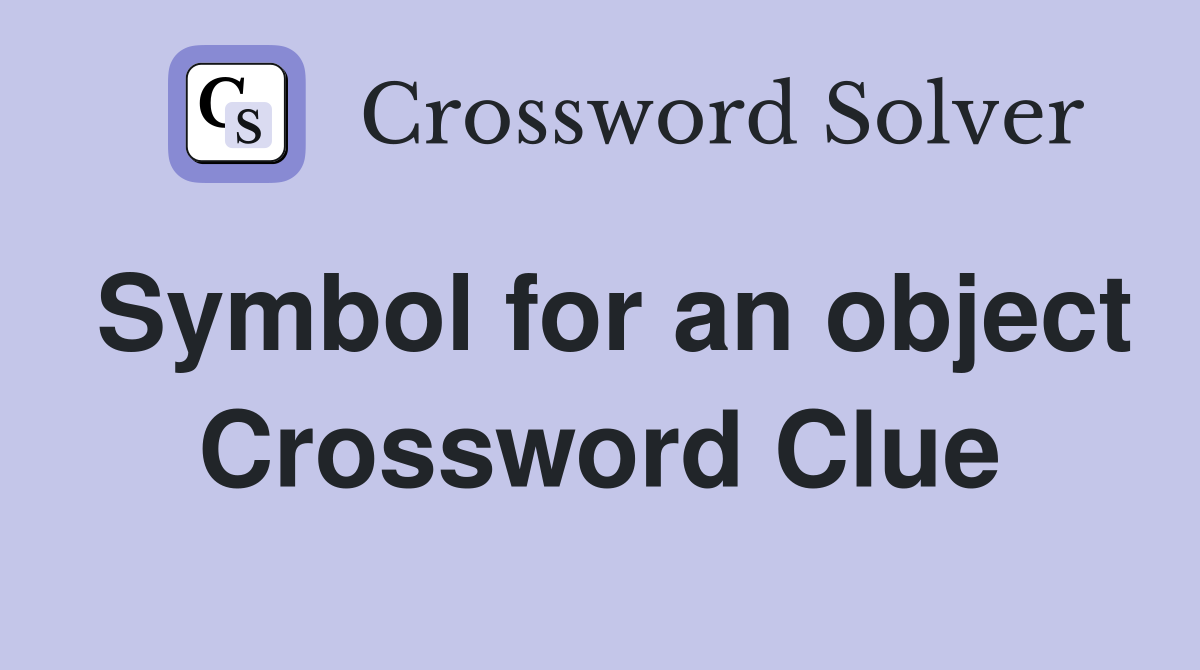 Symbol for an object Crossword Clue