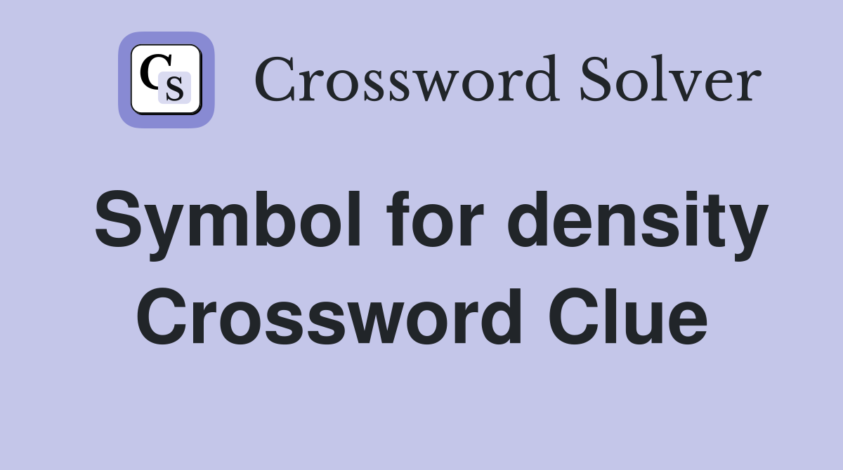 Symbol for density Crossword Clue