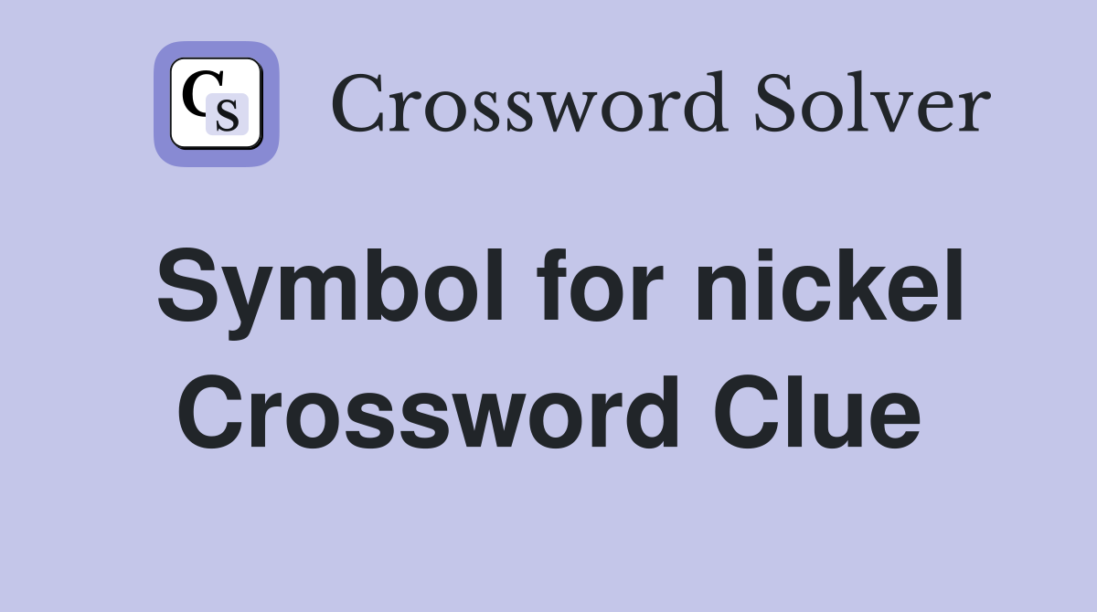 Symbol for nickel Crossword Clue