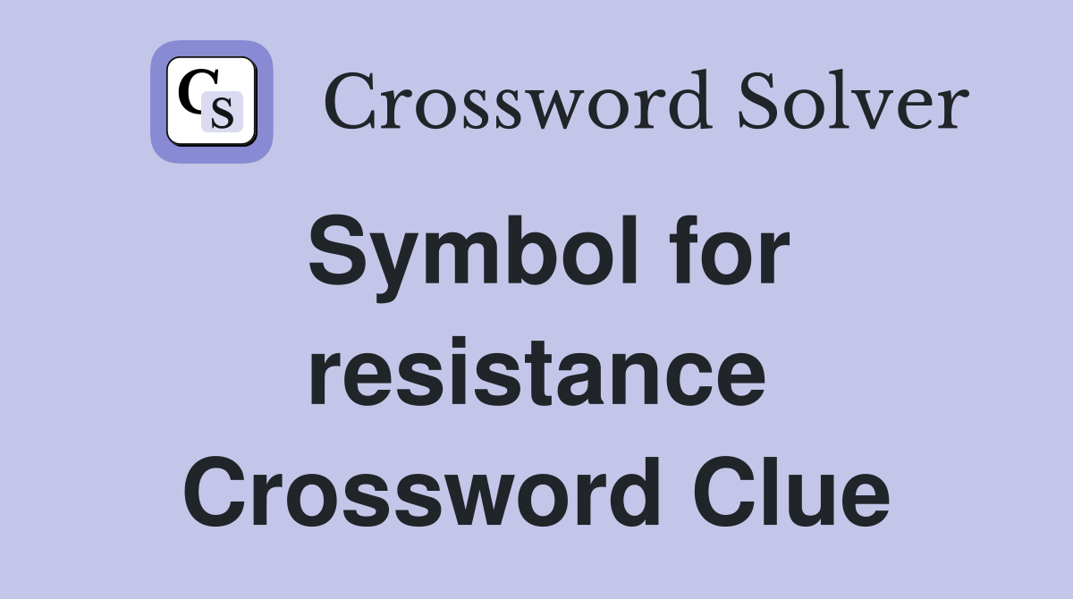 Symbol for resistance Crossword Clue