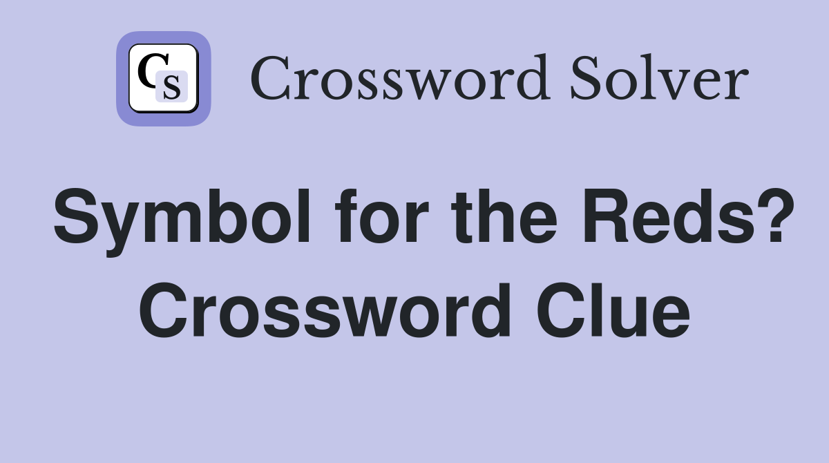 Symbol for the Reds? Crossword Clue