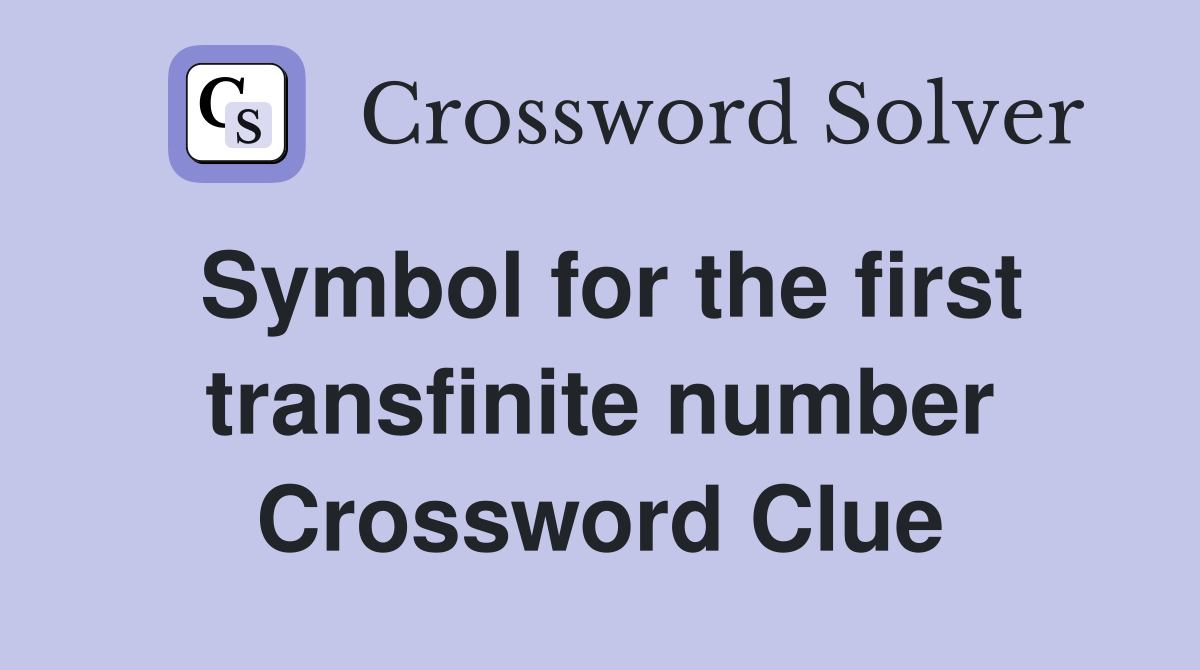 Symbol for the first transfinite number Crossword Clue